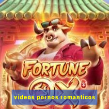 videos pornos romanticos